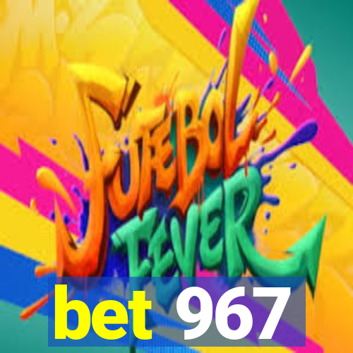 bet 967